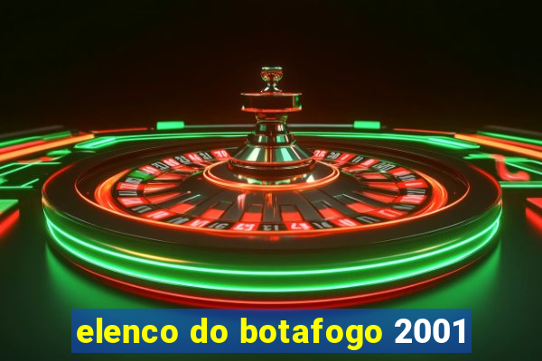 elenco do botafogo 2001